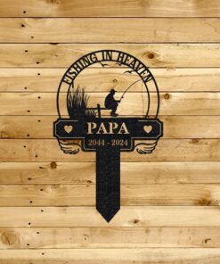 Personalized Fishing Heaven Memorial Metal Stake Outdoor Decor,Metal Stake,Fisher Memorial,Sympathy Sign,Grave Marker,Gift Loss Of Dad,Papa Father's Day Gift